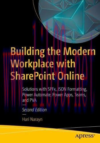 [FOX-Ebook]Building the Modern Workplace with SharePoint Online, 2nd Edition: Solutions with SPFx, JSON Formatting, Power Automate, Power Apps, Teams, and PVA