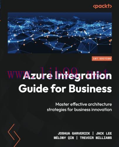 [FOX-Ebook]Azure Integration Guide for Business: Master effective architecture strategies for business innovation