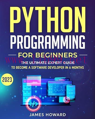 [FOX-Ebook]Python Programming for Beginners: The Ultimate Expert Guide to Become a Software Developer in 6 Months. 20+ Real World Projects to Build