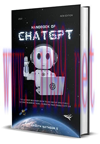 [FOX-Ebook]HANDBOOK OF CHATGPT: The Ultimate Beginner book to use ChatGPT Effectively, Automating Boring Tasks, and Increasing Your Productivity 10x