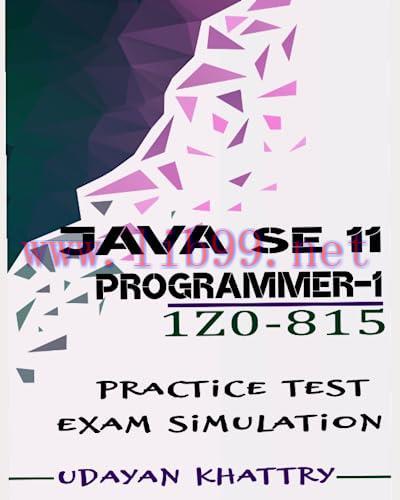 [FOX-Ebook]Java SE 11 Programmer I -1Z0-815 Practice Tests: 480 Questions to assess your 1Z0-815 exam preparation