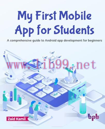 [FOX-Ebook]My First Mobile App for Students: A comprehensive guide to Android app development for beginners