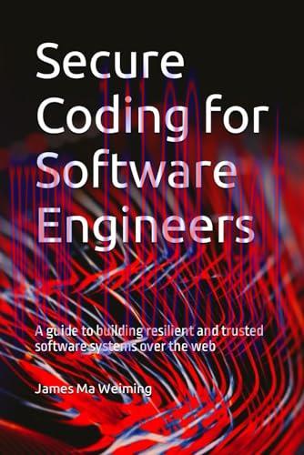 [FOX-Ebook]Secure Coding for Software Engineers: A guide to building resilient and trusted software systems over the web