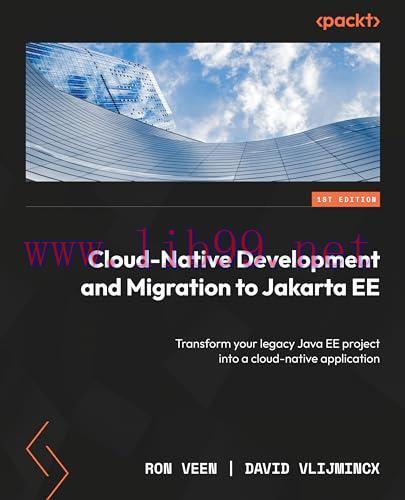 [FOX-Ebook]Cloud-Native Development and Migration to Jakarta EE: Transform your legacy Java EE project into a cloud-native application