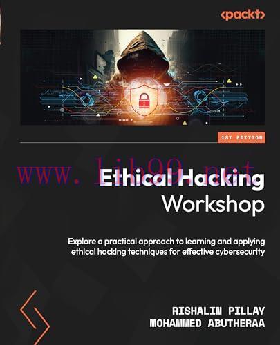 [FOX-Ebook]Ethical Hacking Workshop: Explore a practical approach to learning and applying ethical hacking techniques for effective cybersecurity