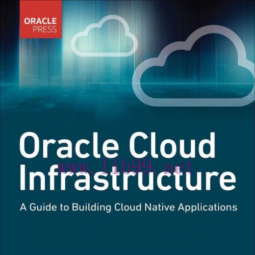[FOX-Ebook]Oracle Cloud Infrastructure - A Guide to Building Cloud Native Applications
