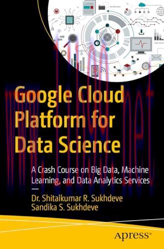 [FOX-Ebook]Google Cloud Platform for Data Science: A Crash Course on Big Data, Machine Learning, and Data Analytics Services