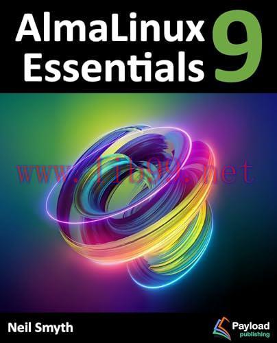 [FOX-Ebook]AlmaLinux 9 Essentials: Learn to Install, Administer, and Deploy Rocky Linux 9 Systems