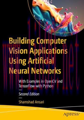 [FOX-Ebook]Building Computer Vision Applications Using Artificial Neural Networks: With Examples in OpenCV and TensorFlow with Pyth: With Examples in OpenCV and TensorFlow with Python, 2nd Edition