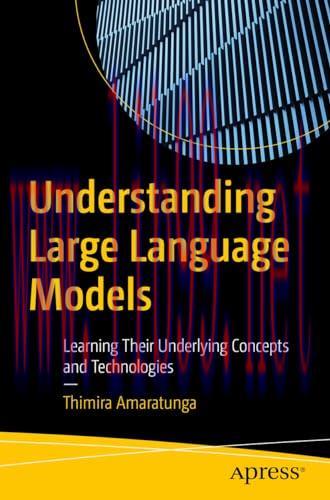[FOX-Ebook]Understanding Large Language Models: Learning Their Underlying Concepts and Technologies