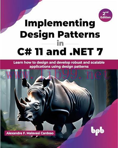 [FOX-Ebook]Implementing Design Patterns in C# 11 and .NET 7: Learn how to design and develop robust and scalable applications using design patterns - 2nd Edition