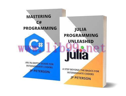 [FOX-Ebook]Julia Programming Unleashed and Mastering C# Programming: A Step Beyond the Basics for Intermediate Coders 2 Books in 1