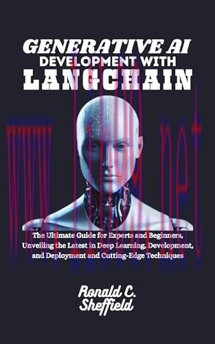 [FOX-Ebook]Generative AI Development with Langchain: The Ultimate Guide for experts and Beginners, Unveiling the Latest in Deep Learning, Development, and Deployment ... LangChain