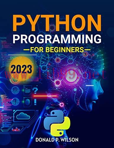 [FOX-Ebook]Python Programming for Beginners: Python Programming Creak Course to Get Python Coding Well & Quick