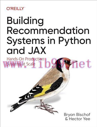 [FOX-Ebook]Building Recommendation Systems in Python and JAX: Hands-On Production Systems at Scale