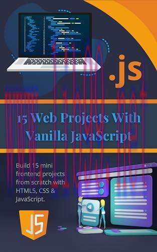 [FOX-Ebook]15 Web Projects With Vanilla JavaScript: Build 15 mini frontend projects from_ scratch with HTML5, CSS & JavaScript