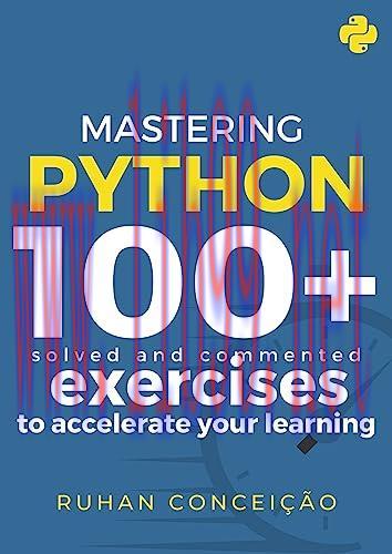 [FOX-Ebook]Mastering Python: 100+ Solved and Commented Exercises to Accelerate Your Learning