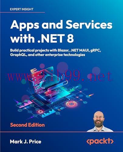 [FOX-Ebook]Apps and Services with .NET 8, 2nd Edition: Build practical projects with Blazor, .NET MAUI, gRPC, GraphQL, and other enterprise technologies