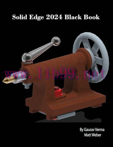 [FOX-Ebook]Solid Edge 2024 Black Book, 5th Edition