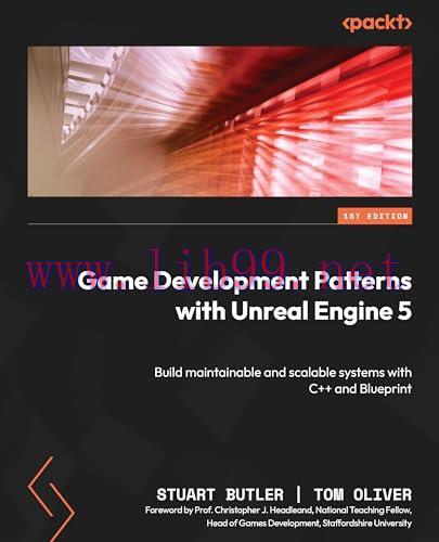 [FOX-Ebook]Game Development Patterns with Unreal Engine 5: Build maintainable and scalable systems with C++ and Blueprint