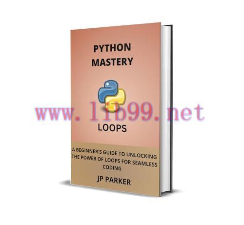 [FOX-Ebook]Python Mastery: A Beginner's Guide to Unlocking the Power of Loops for Seamless Coding : Building a Solid Foundation in Python Programming