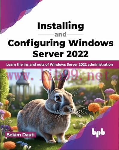 [FOX-Ebook]Installing and Configuring Windows Server 2022: Learn the ins and outs of Windows Server 2022 administration