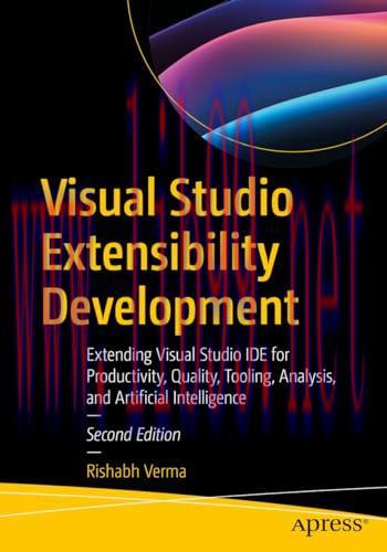 [FOX-Ebook]Visual Studio Extensibility Development, 2nd Edition: Extending Visual Studio IDE for Productivity, Quality, Tooling, Analysis, and Artificial Intelligence