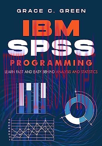 [FOX-Ebook]IBM SPSS Programming | : Learn Fast and Easy Behind Analysis and Statistics