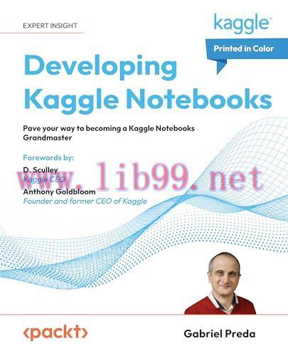 [FOX-Ebook]Developing Kaggle Notebooks: Pave your way to becoming a Kaggle Notebooks Grandmaster