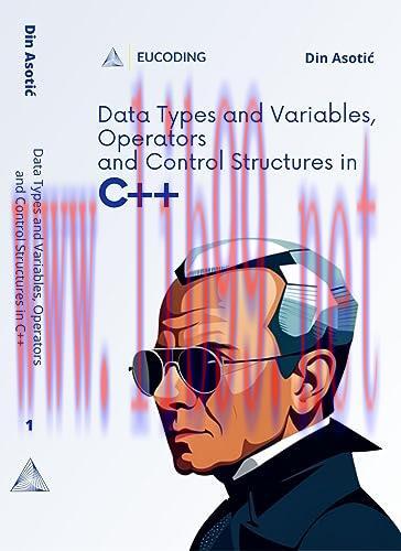 [FOX-Ebook]Data Types and Variables, Operators and Control Structures in C++: Introduction to C++ Programming