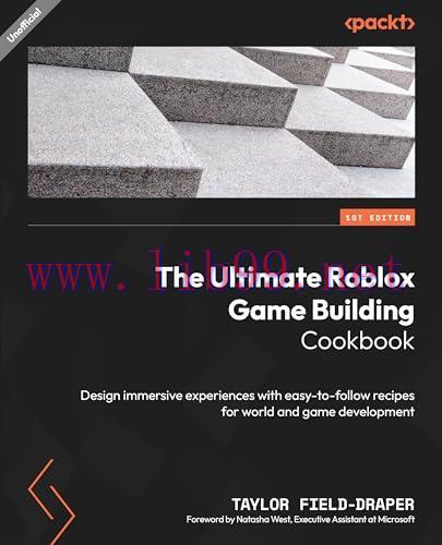 [FOX-Ebook]The Ultimate Roblox Game Building Cookbook: Design immersive experiences with easy-to-follow recipes for world and game development