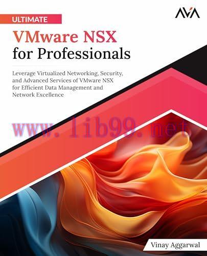 [FOX-Ebook]Ultimate VMware NSX for Professionals: Leverage Virtualized Networking, Security, and Advanced Services of VMware NSX