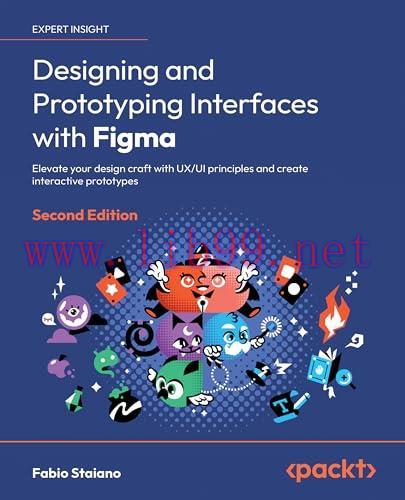 [FOX-Ebook]Designing and Prototyping Interfaces with Figma, 2nd Edition: Elevate your design craft with UX/UI principles and create interactive prototypes