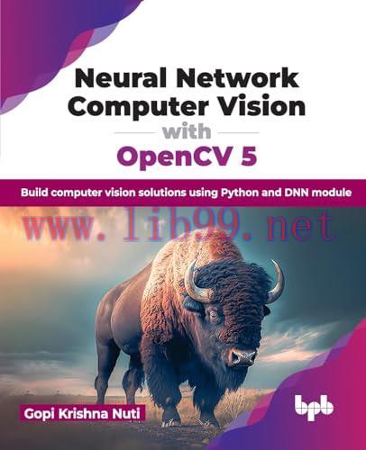 [FOX-Ebook]Neural Network Computer Vision with OpenCV 5: Build computer vision solutions using Python and DNN module
