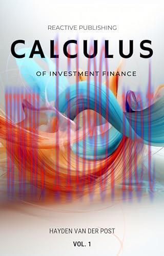 [FOX-Ebook]Calculus of Investment Finance: Analyzing Market Trends with Differential Equations: A practical guide for Financial Professionals looking to understand and predict market movements