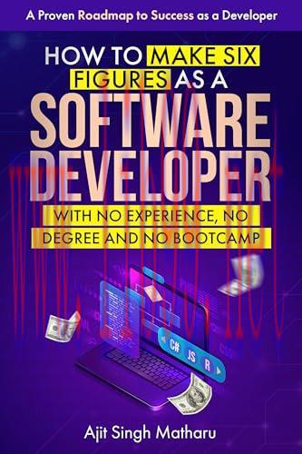 [FOX-Ebook]How To Make Six Figures as a Software Developer with No Experience, No Degree and No Bootcamp: A Proven Roadmap to Success as a Developer