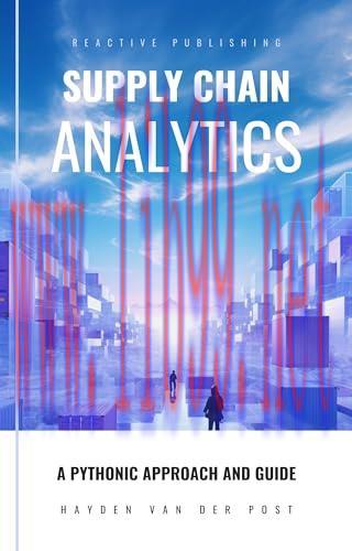 [FOX-Ebook]Supply Chain Analytics: A Comprehensive Guide to supply chain analytics, harnessing Python to drive efficiency