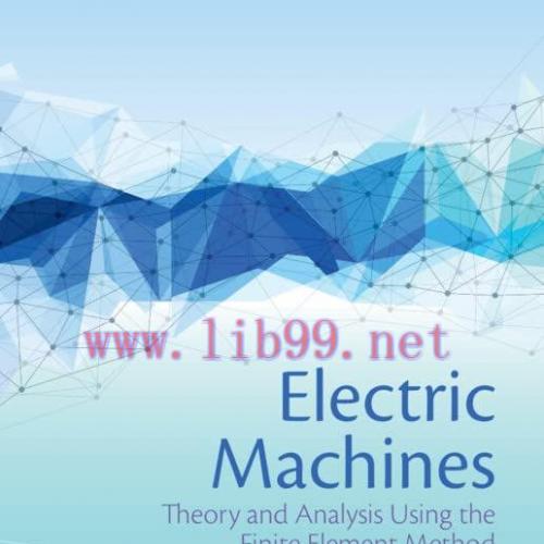 [FOX-Ebook]Electric Machines: Theory and Analysis Using the Finite Element Method