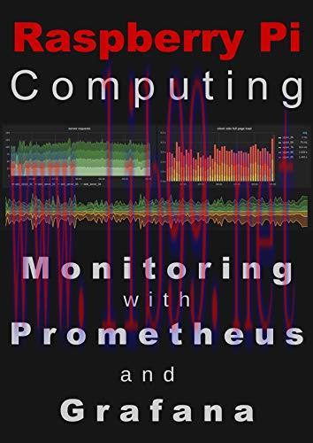 [FOX-Ebook]Raspberry Pi Computing: Monitoring with Prometheus and Grafana: Measure, record, visualize and understand your systems
