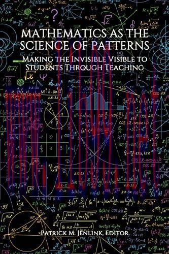 [FOX-Ebook]Mathematics as the Science of Patterns: Making the Invisible Visible to Students Through Teaching