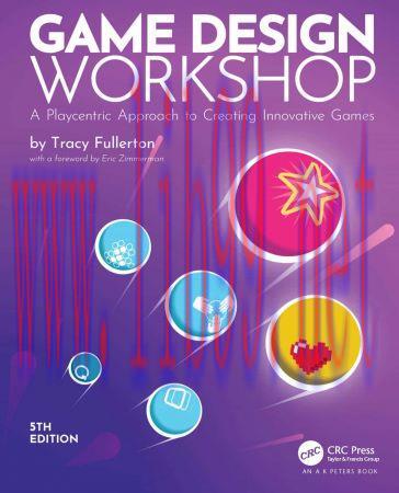 [FOX-Ebook]Game Design Workshop, 5th Edition: A Playcentric Approach to Creating Innovative Games