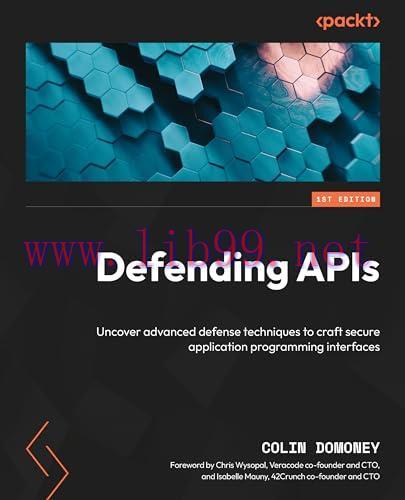 [FOX-Ebook]Defending APIs: Uncover advanced defense techniques to craft secure application programming interfaces