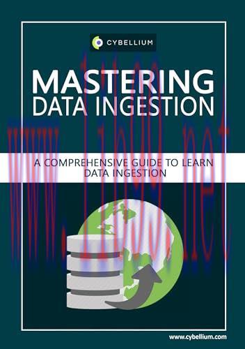 [FOX-Ebook]Mastering Data Ingestion: A Comprehensive Guide to Learn Data Ingestion