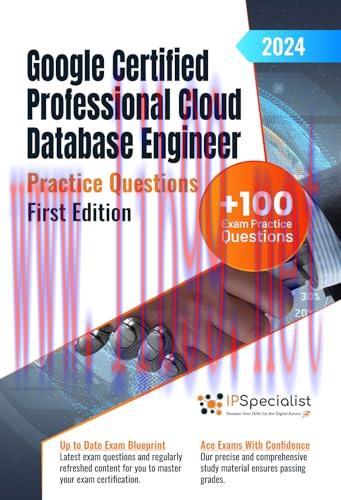 [FOX-Ebook]Google Certified Professional Cloud Database Engineer +100 Exam Practice Questions with detailed explanations and reference links: First Edition - 2024