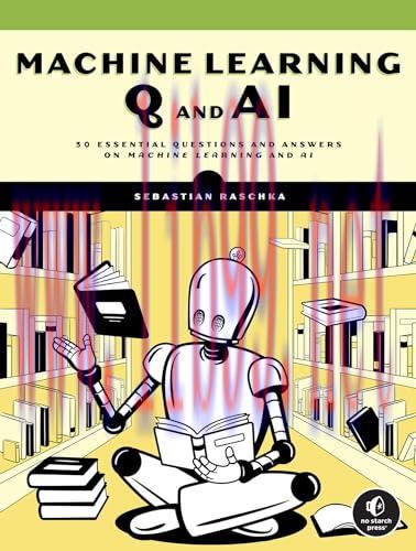 [FOX-Ebook]Machine Learning Q and AI: 30 Essential Questions and Answers on Machine Learning and AI