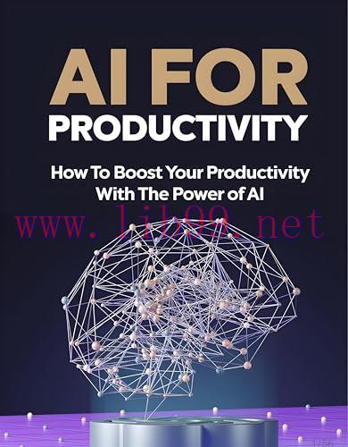 [FOX-Ebook]AI for Productivity: we live in the digital age