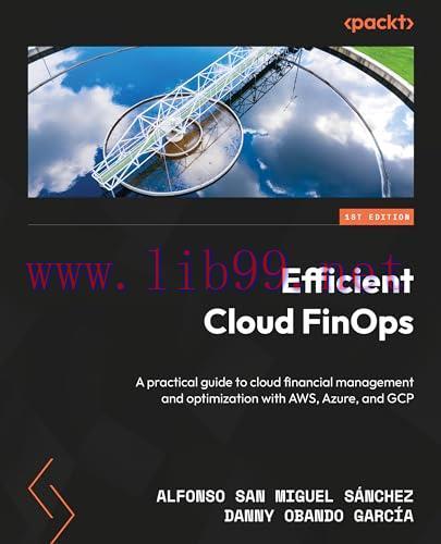 [FOX-Ebook]Efficient Cloud FinOps: A practical guide to cloud financial management and optimization with AWS, Azure, and GCP