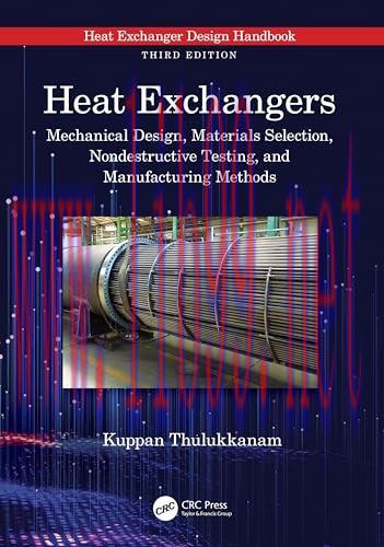 [FOX-Ebook]Heat Exchangers: Mechanical Design, Materials Selection, Nondestructive Testing, and Manufacturing Methods