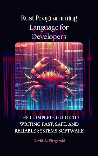 [FOX-Ebook]RUST PROGRAMMING LANGUAGE FOR DEVELOPERS: The Complete Guide to Writing Fast, Safe, and Reliable Systems Software
