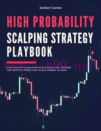 [FOX-Ebook]High Probability Scalping Strategy Playbook: High Win Rate Scalping Strategies for Trading the Crypto, Forex and Stock Market in 2024! (The Day Trader's Edge In 2024 Book 2)